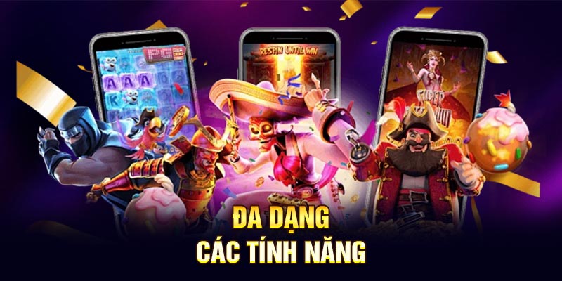 Đa dạng các tính năng