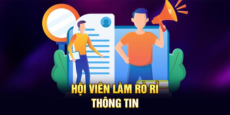 Hội viên làm rò rỉ thông tin