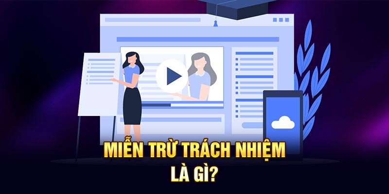 Miễn trừ trách nhiệm là gì?