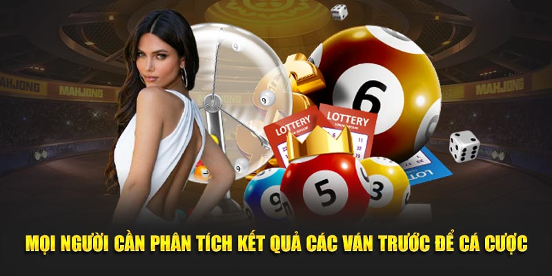Mọi người cần phân tích kết quả các ván trước để cá cược