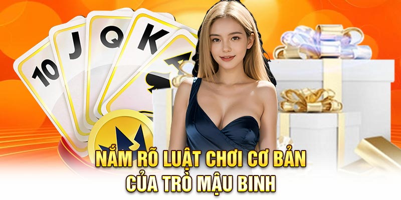Nắm rõ luật chơi cơ bản của trò Mậu Binh