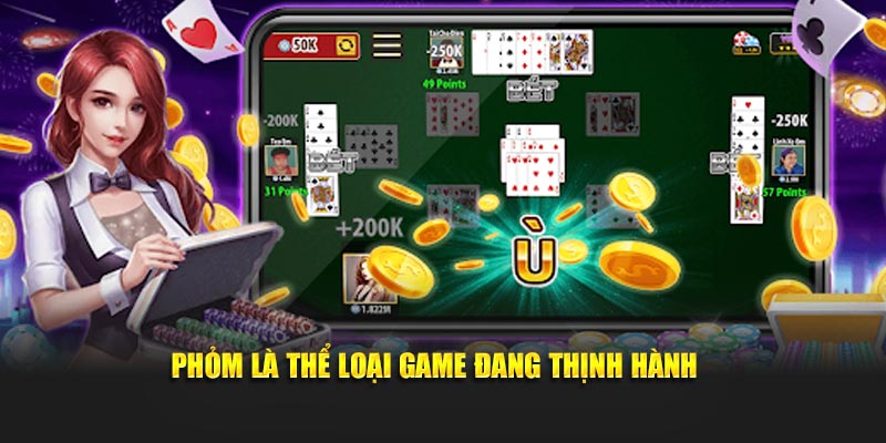 Phỏm là thể loại game đang thịnh hành