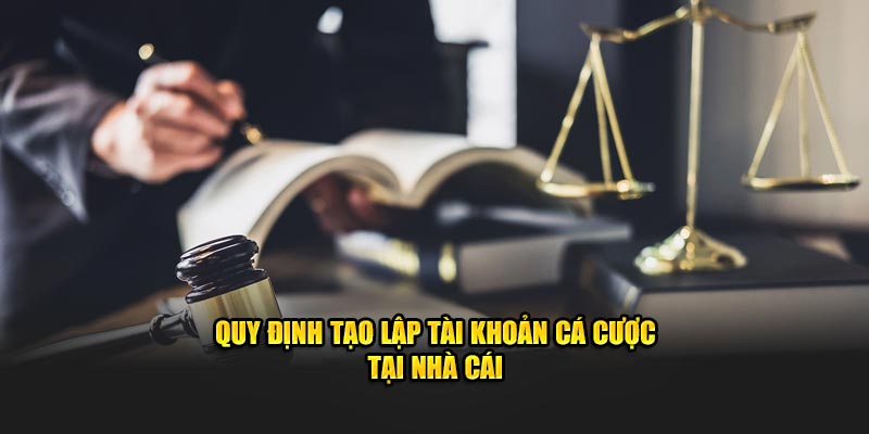 Quy định tạo lập tài khoản cá cược tại nhà cái