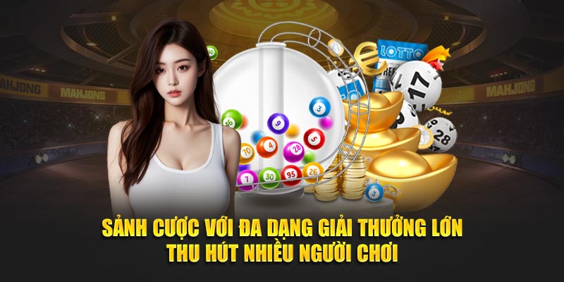 Sảnh cược với đa dạng giải thưởng lớn thu hút nhiều người chơi