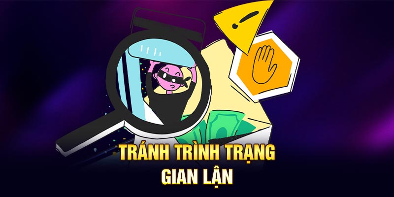 Tránh trình trạng gian lận
